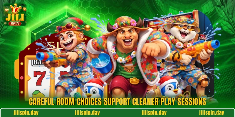 Careful room choices support cleaner play sessions Careful room choices support cleaner play sessions