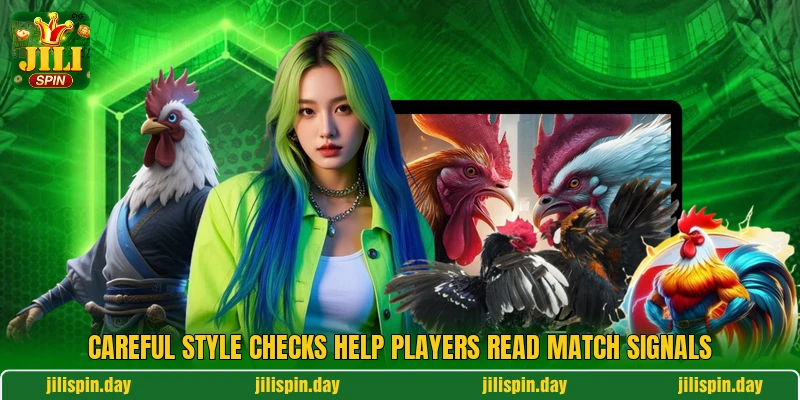 Careful style checks help players read match signals Careful style checks help players read match signals