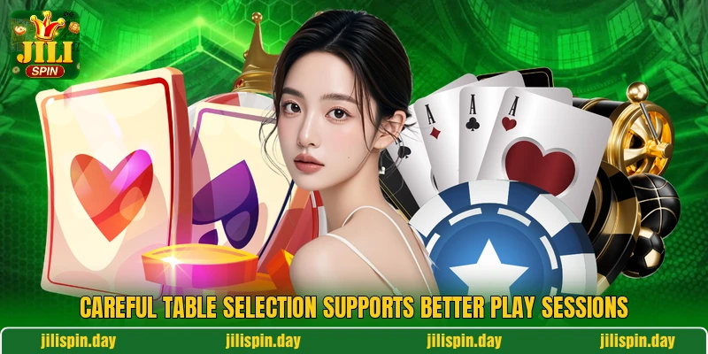 Careful table selection supports better play sessions Careful table selection supports better play sessions