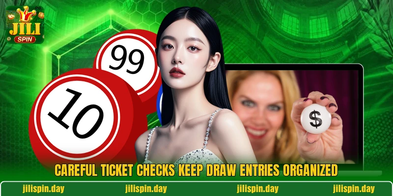 Careful ticket checks keep draw entries organized