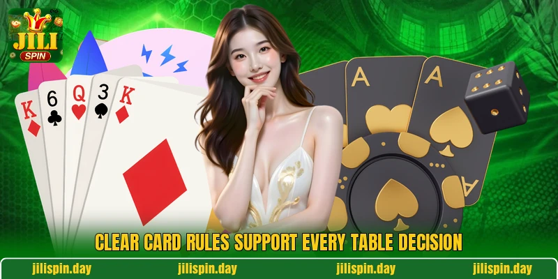 Clear card rules support every table decision