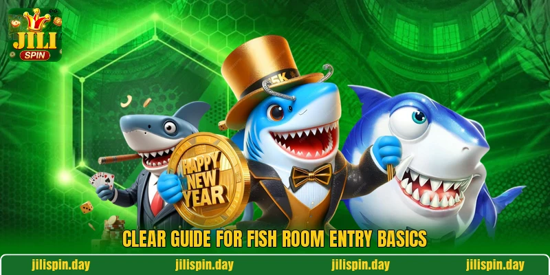 Clear guide for Fish room entry basics