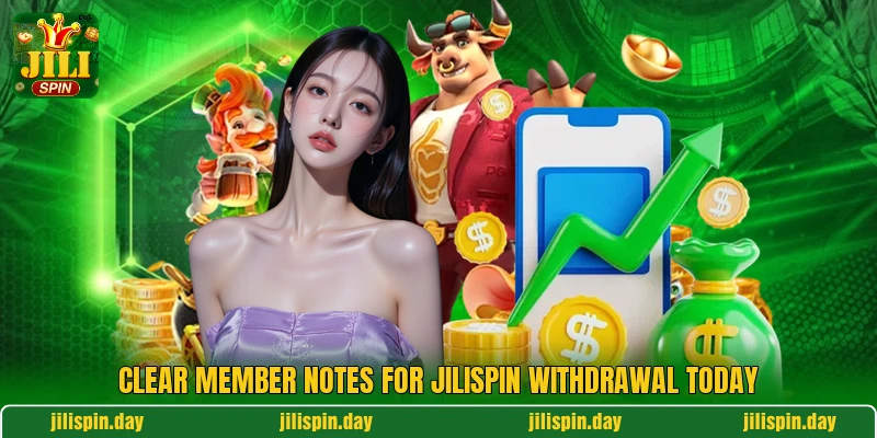 Clear member notes for JILIspin withdrawal today