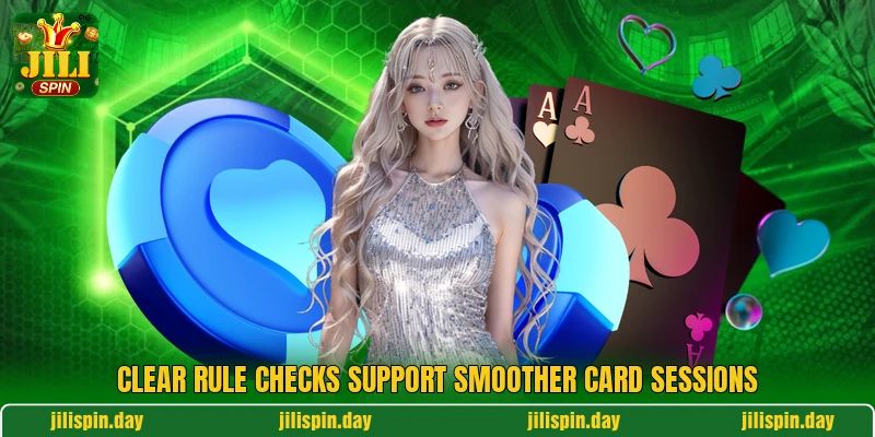 Clear rule checks support smoother card sessions