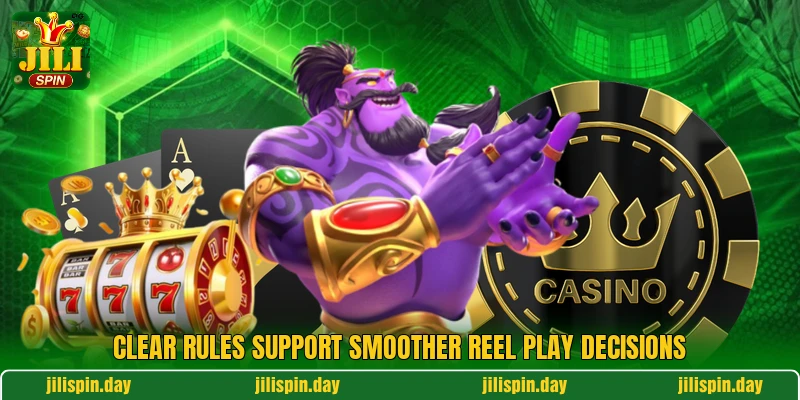 Clear rules support smoother reel play decisions Clear rules support smoother reel play decisions