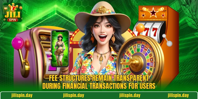 Fee structures remain transparent during financial transactions for users