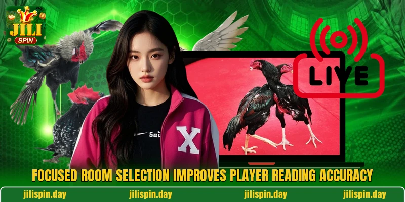 Focused room selection improves player reading accuracy Focused room selection improves player reading accuracy
