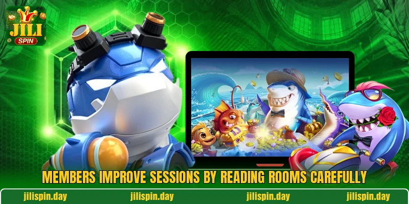 Members improve sessions by reading rooms carefully Members improve sessions by reading rooms carefully