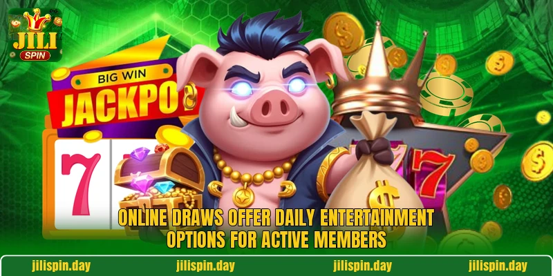 Online draws offer daily entertainment options for active members