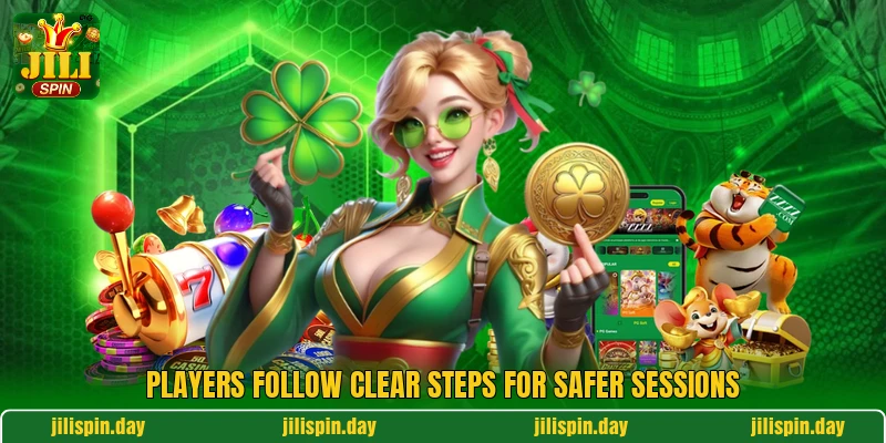 Players follow clear steps for safer sessions Players follow clear steps for safer sessions
