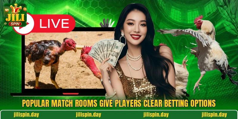 Popular match rooms give players clear betting options Popular match rooms give players clear betting options