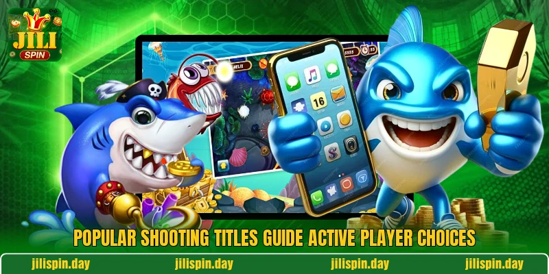 Popular shooting titles guide active player choices