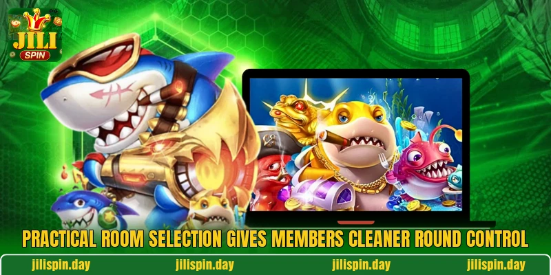 Practical room selection gives members cleaner round control