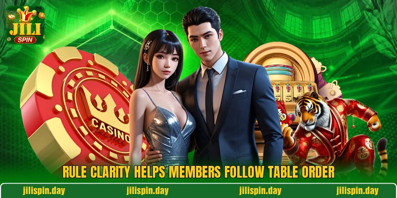 Rule clarity helps members follow table order Rule clarity helps members follow table order