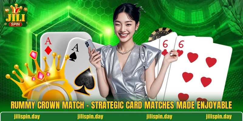 Rummy Crown Match - Strategic Card Matches Made Enjoyable