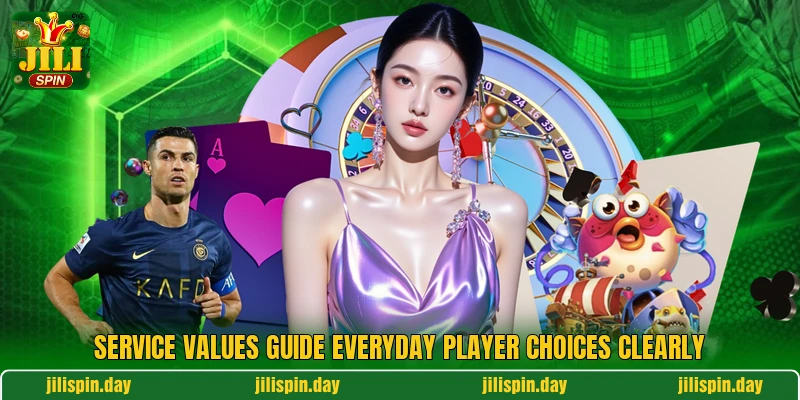 Service values guide everyday player choices clearly Service values guide everyday player choices clearly