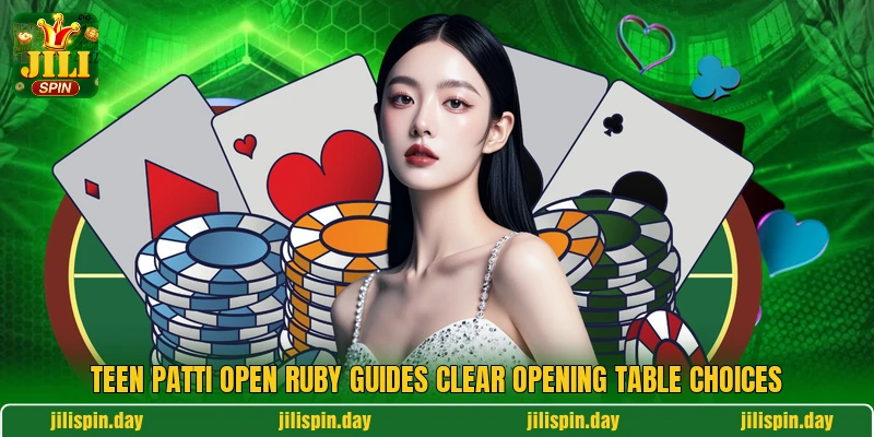 Teen Patti Open Ruby guides clear opening table choices Teen Patti Open Ruby guides clear opening table choices