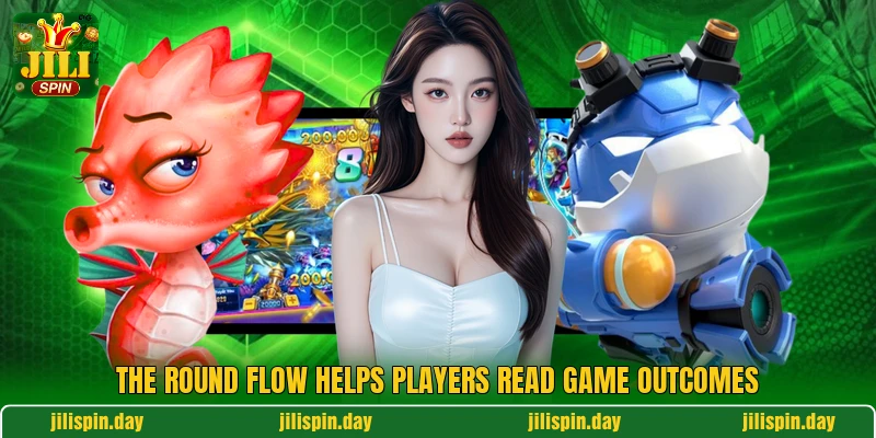 The round flow helps players read game outcomes The round flow helps players read game outcomes